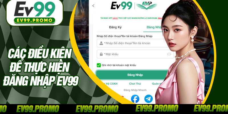 Các Điều Kiện Để Thực Hiện Đăng Nhập EV99