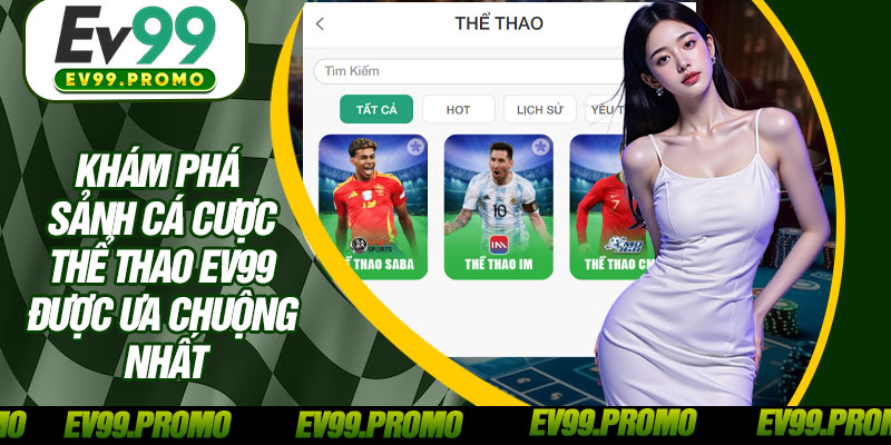Khám Phá Sảnh Cá Cược Thể Thao EV99 Được Ưa Chuộng Nhất